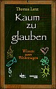 *Kaum zu glauben - Wissen zum Weitersagen (Buch)