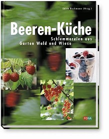 Beeren-K�che - Schlemmereien aus Garten, Wald und Wiese