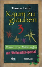 *Kaum zu glauben 3 - Wissen zum Weitersagen (Buch) *Kaum zu glauben 3 - Wissen zum Weitersagen (Buch)