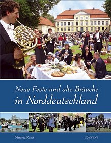Neue Feste und alte Br�uche in Norddeutschland -55 der sch�nsten norddeutschen Feste in Wort & Bild