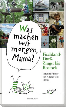 Was machen wir morgen, Mama? Fischland-Dar�-Zingst bis Rostock