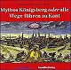Mythos K�nigsberg oder alle Wege f�hren zu Kant (CD)